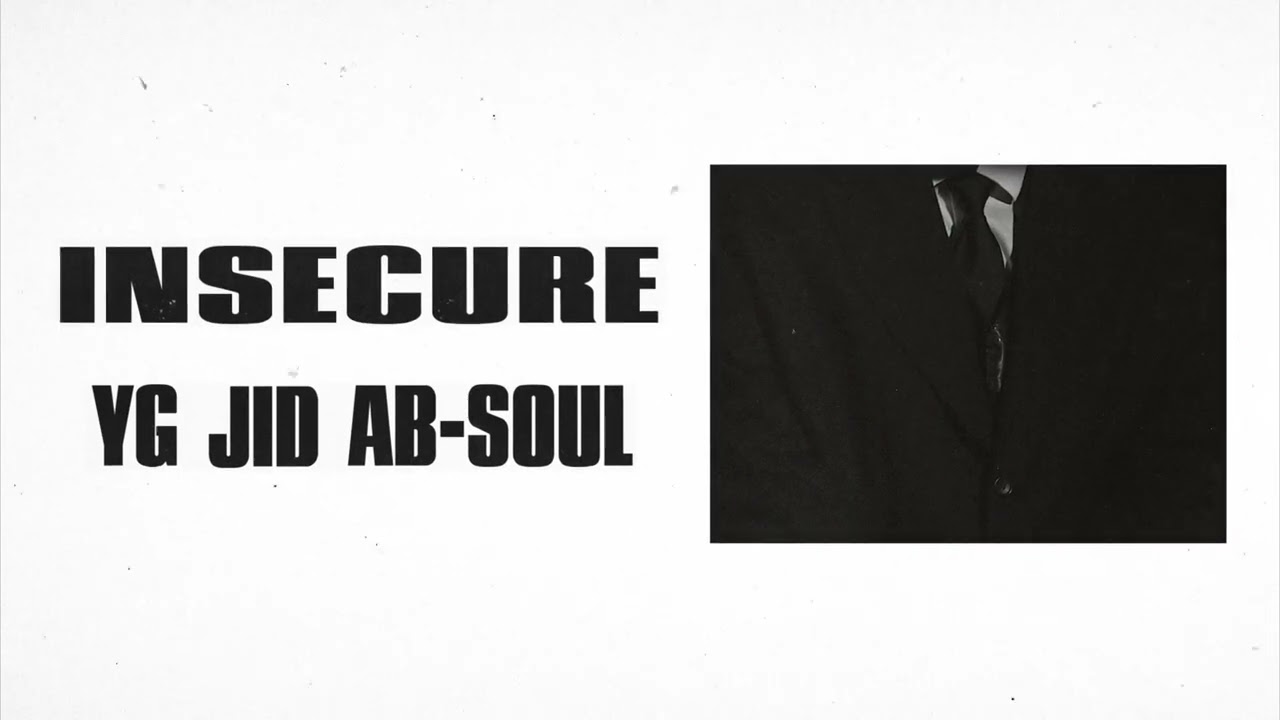 YG & JID & Ab-Soul – INSECURE