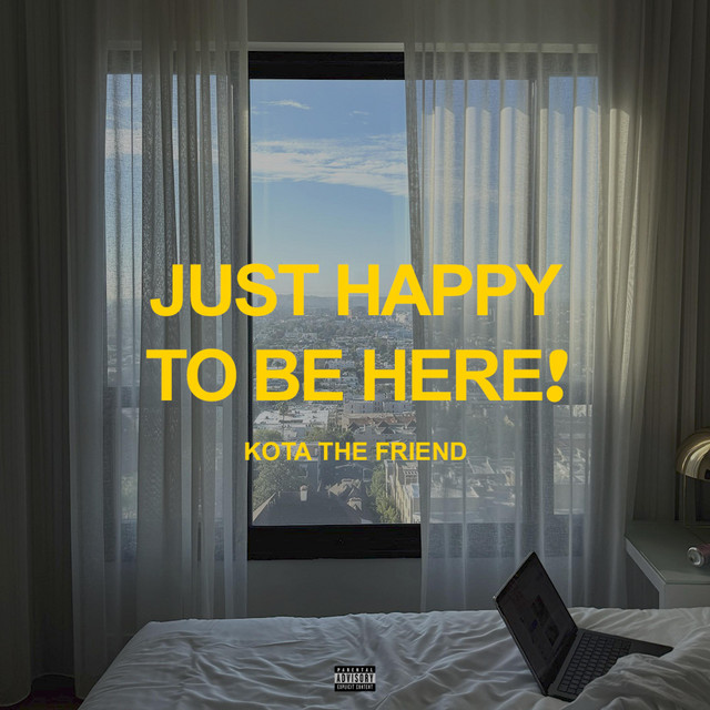 Kota the Friend – JUST HAPPY TO BE HERE! (10 tracks)