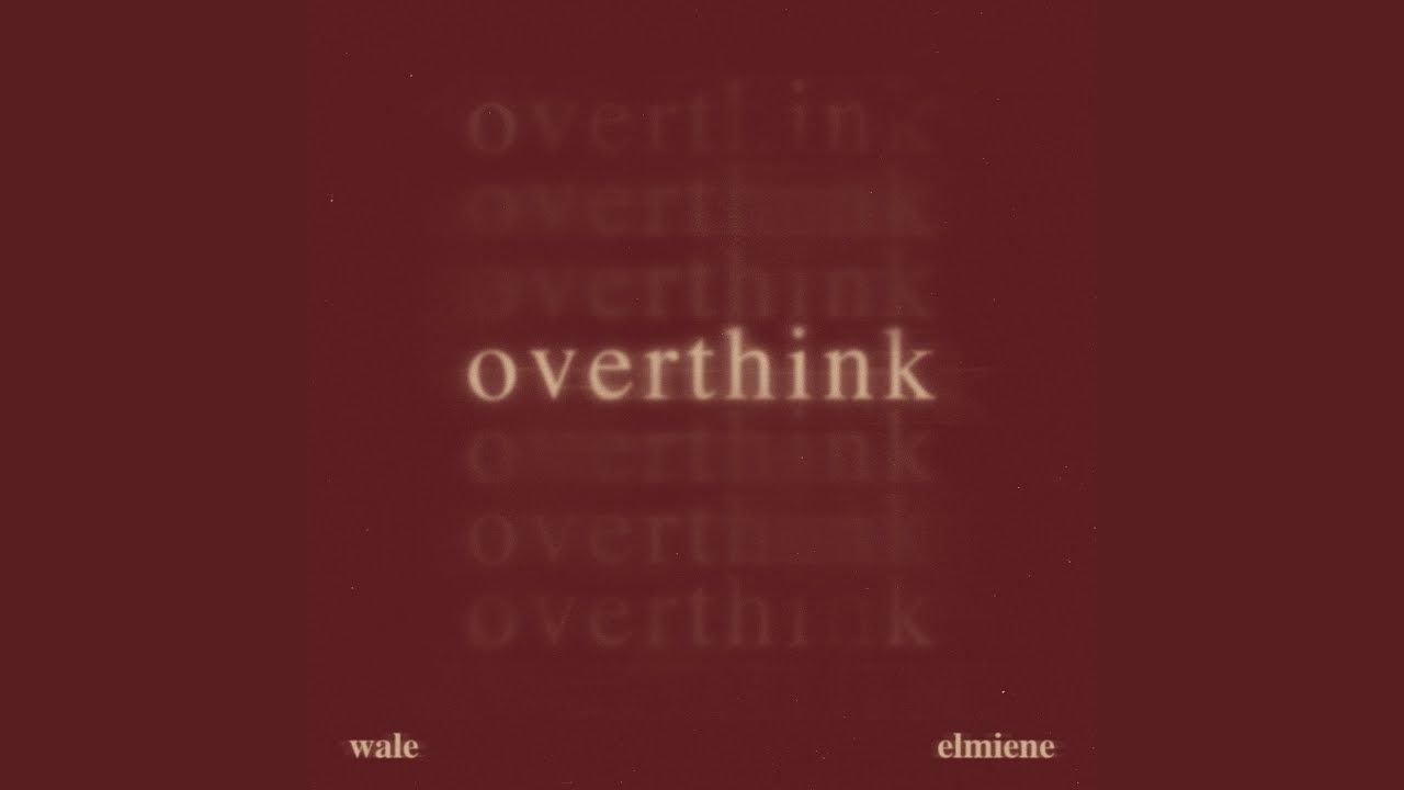 Wale & Elmiene –  Overthink