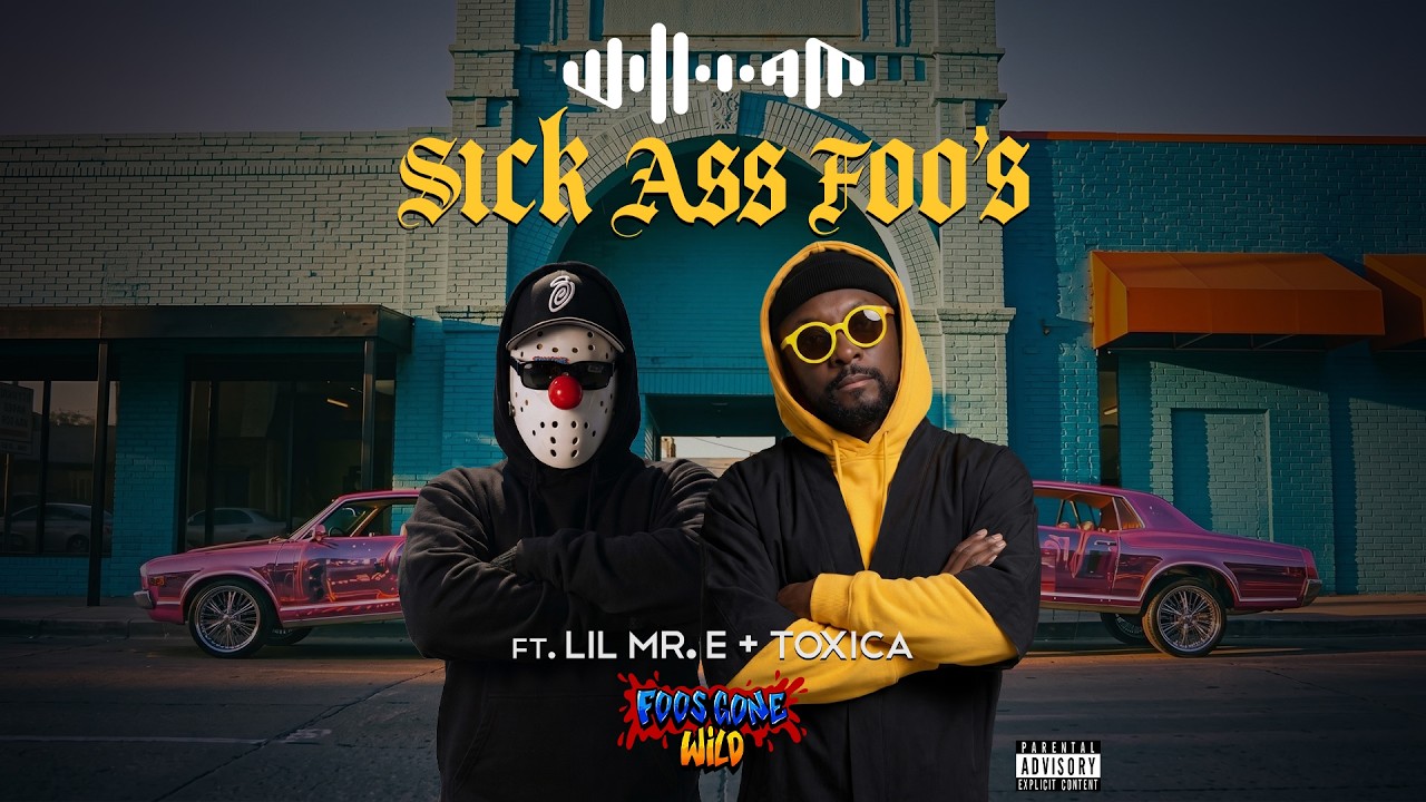 will.i.am & Lil Mr. E & Toxica- Sick Ass Foo’s
