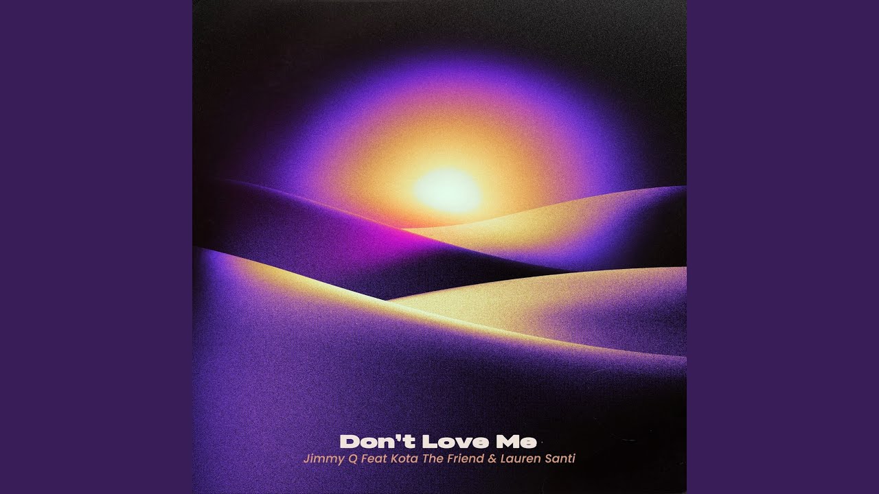 Jimmy Q & Kota the Friend & Lauren Santi – Don’t Love Me