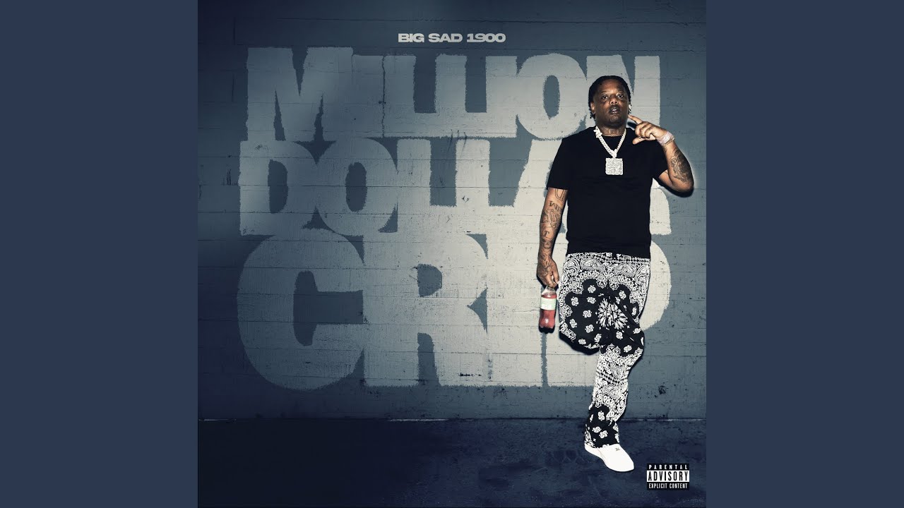 Big Sad 1900 – Million Dollar Crip