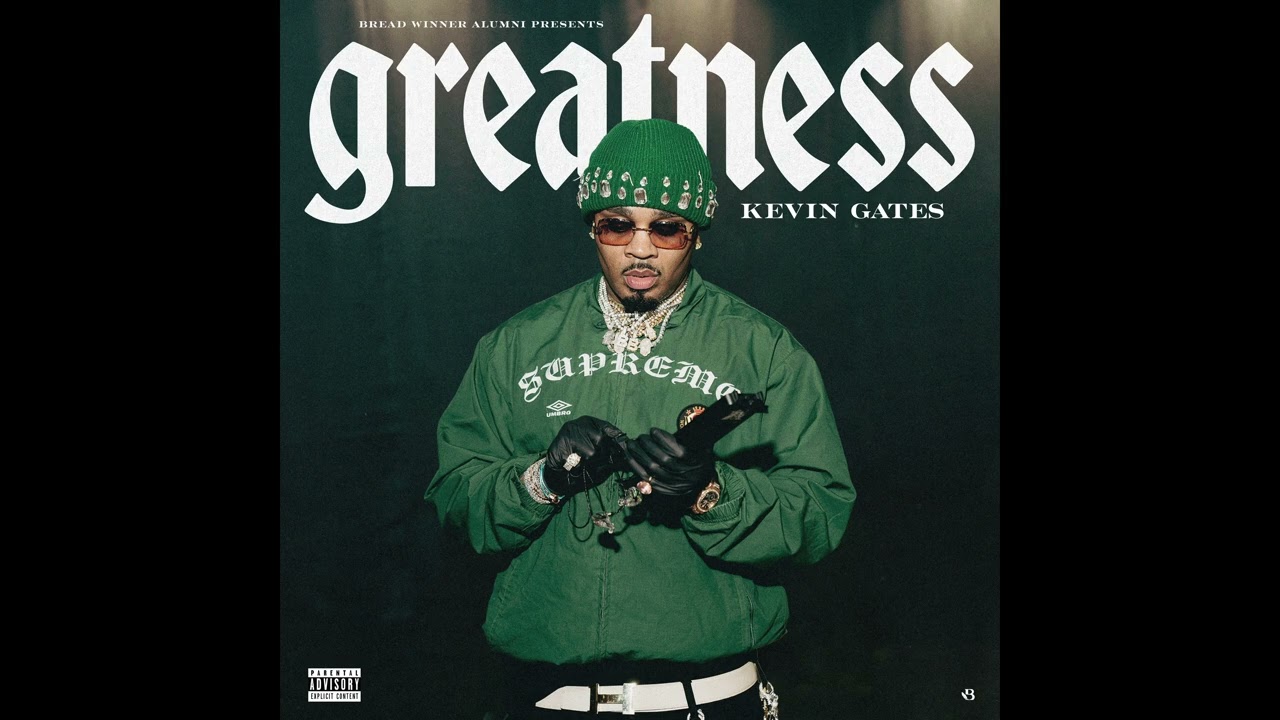 Kevin Gates – Greatness