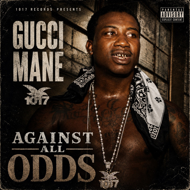 Gucci Mane – Against All Odds (17 tracks)