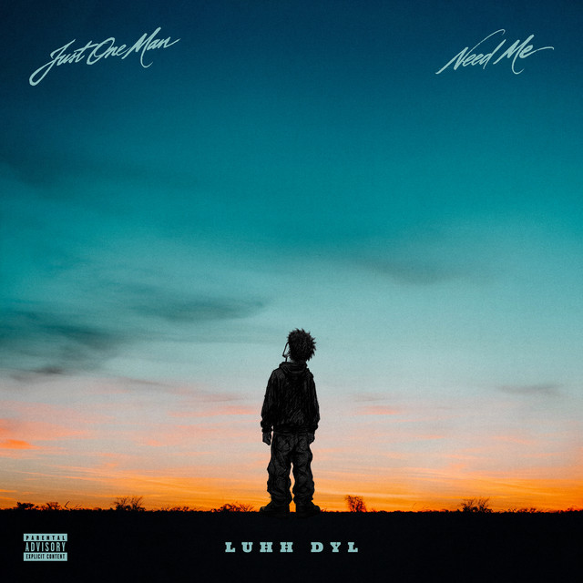 Luhh Dyl – Just One Man / Need Me